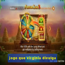 jogo que virginia divulga